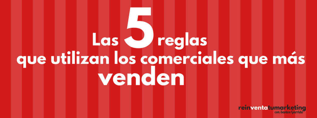 Las 5 reglas que utilizan los comerciales que más venden